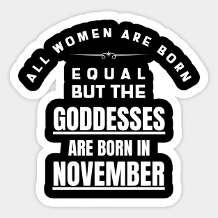 November Birthday Women Are Goddesses Sticker